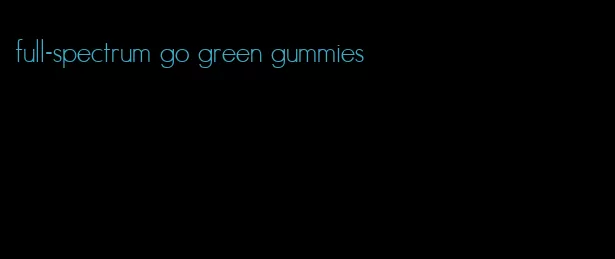 full-spectrum go green gummies