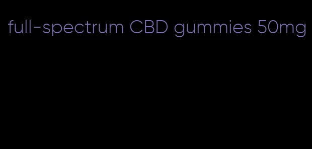 full-spectrum CBD gummies 50mg