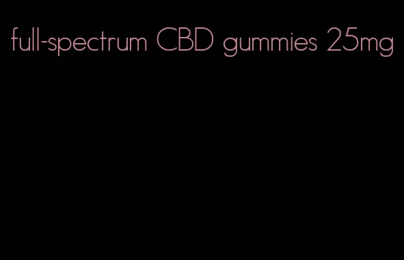 full-spectrum CBD gummies 25mg