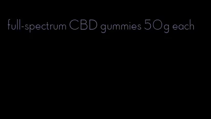 full-spectrum CBD gummies 50g each