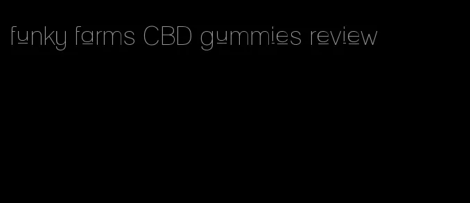 funky farms CBD gummies review