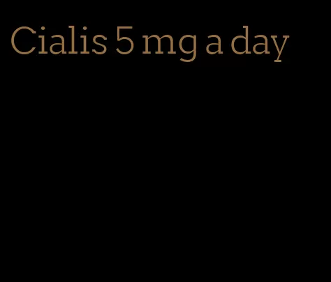 Cialis 5 mg a day