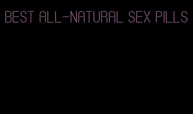 best all-natural sex pills