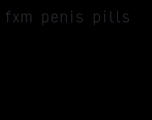 fxm penis pills