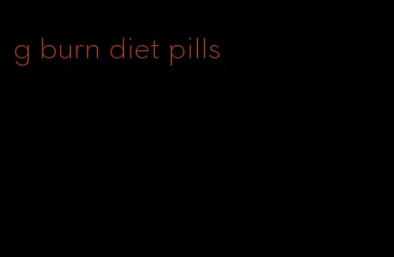 g burn diet pills