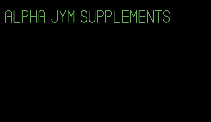 alpha JYM supplements