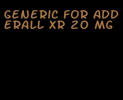 generic for Adderall XR 20 mg