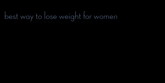 best way to lose weight for women