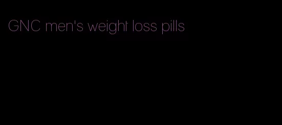 GNC men's weight loss pills