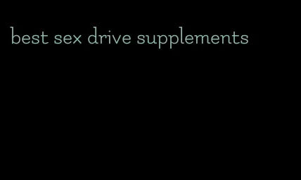 best sex drive supplements