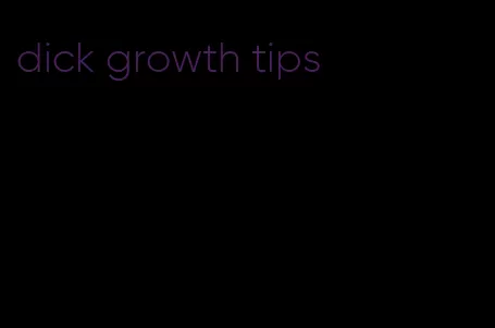 dick growth tips