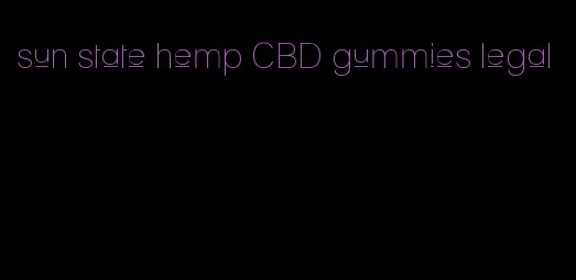 sun state hemp CBD gummies legal