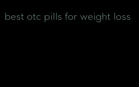 best otc pills for weight loss