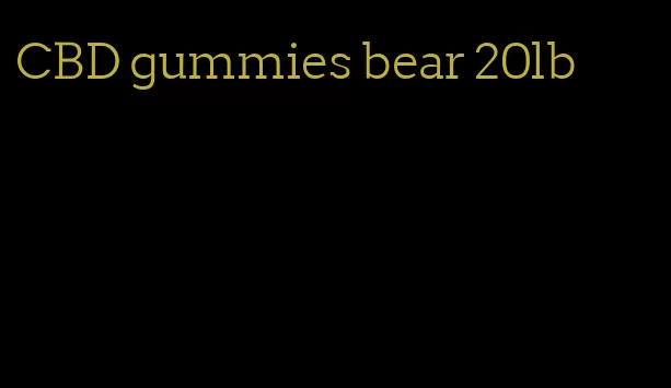 CBD gummies bear 20lb