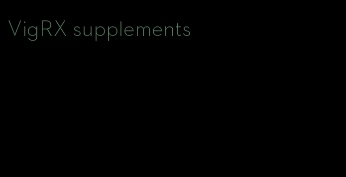 VigRX supplements