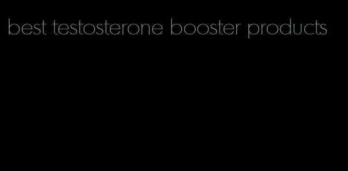 best testosterone booster products