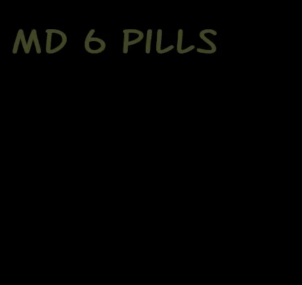 MD 6 pills