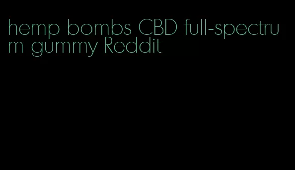 hemp bombs CBD full-spectrum gummy Reddit