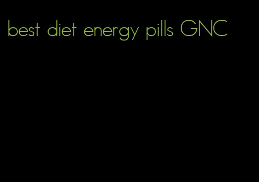 best diet energy pills GNC