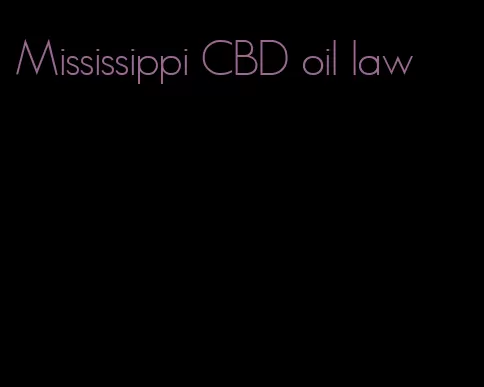 Mississippi CBD oil law