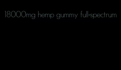 18000mg hemp gummy full-spectrum