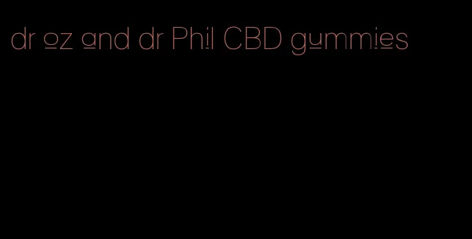 dr oz and dr Phil CBD gummies