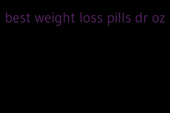 best weight loss pills dr oz