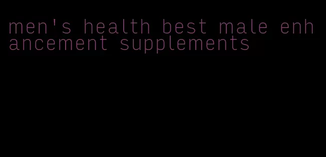 men's health best male enhancement supplements