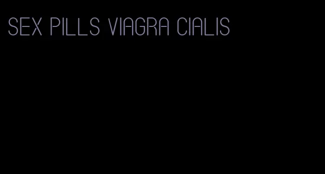 sex pills viagra Cialis