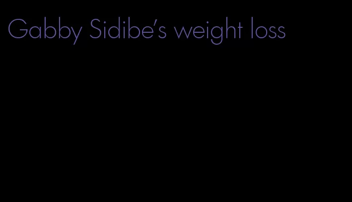 Gabby Sidibe's weight loss