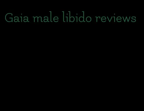 Gaia male libido reviews