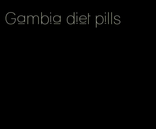 Gambia diet pills