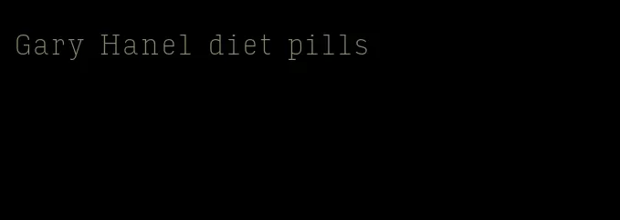 Gary Hanel diet pills