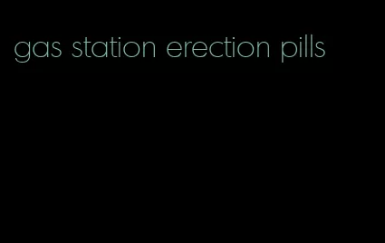 gas station erection pills