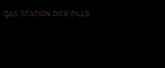 gas station dick pills