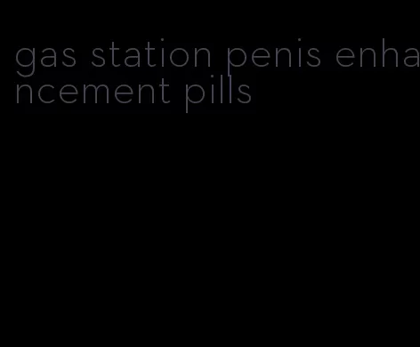 gas station penis enhancement pills