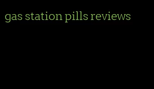 gas station pills reviews