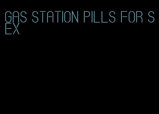 gas station pills for sex