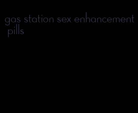 gas station sex enhancement pills