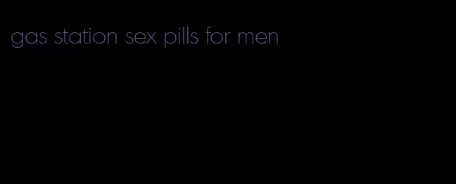 gas station sex pills for men