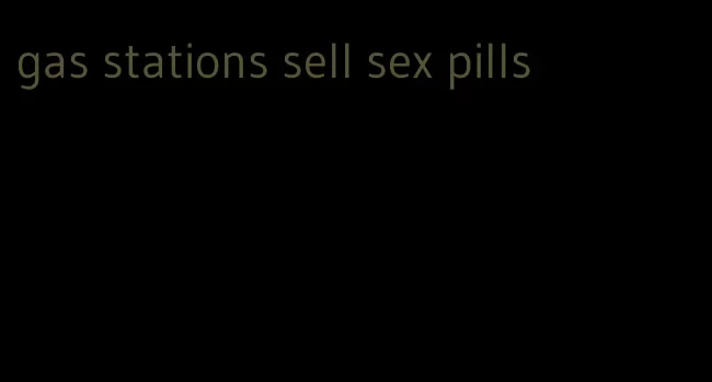 gas stations sell sex pills