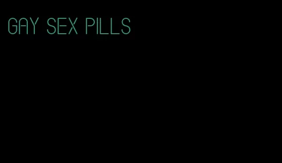 gay sex pills