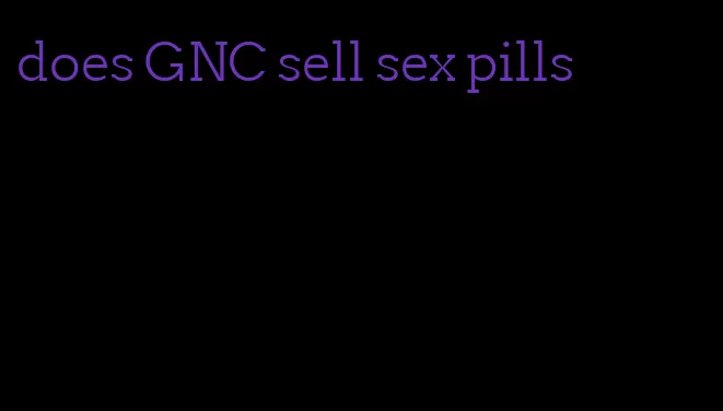 does GNC sell sex pills