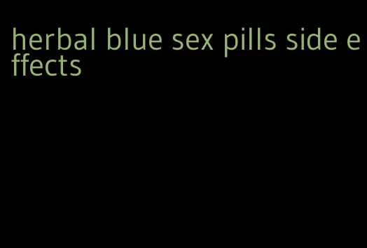 herbal blue sex pills side effects