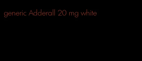 generic Adderall 20 mg white