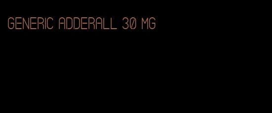 generic Adderall 30 mg