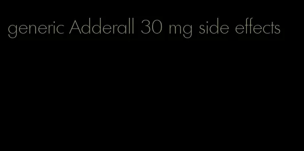 generic Adderall 30 mg side effects