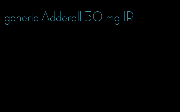 generic Adderall 30 mg IR