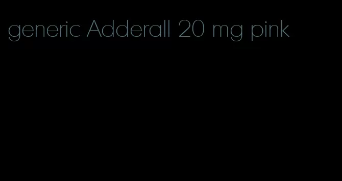 generic Adderall 20 mg pink