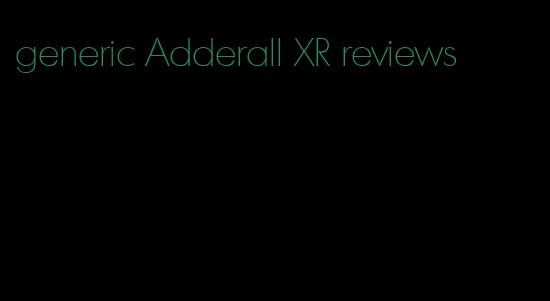 generic Adderall XR reviews